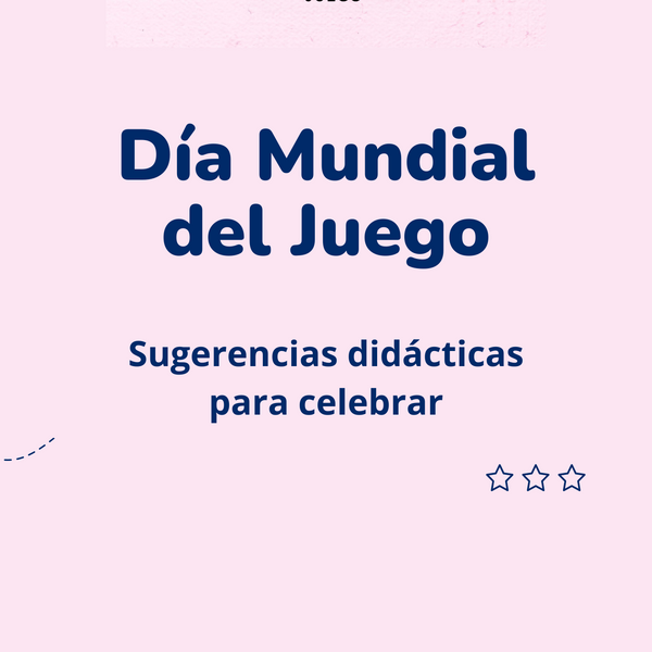Sugerencias didácticas Día Mundial del Juego ODJ